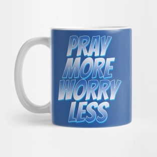 pray more worry less Mug